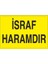 Israf Haramdır Uyarı Levhası 1