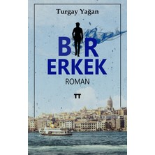 Bir Erkek - Turgay Yağan