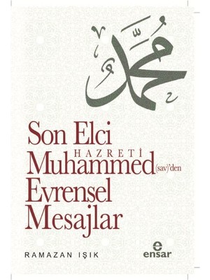 Son Elçi Hazreti Muhammed (Sav)'den Evrensel Mesajlar - Ramazan Işık