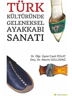 Türk Kültüründe Geleneksel Ayakkabı Sanatı - Nesrin Güllüdağ