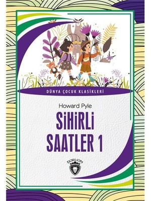 Dorlion Yayınları Sihirli Saatler 1 Dünya Çocuk Klasikleri (7-12 Yaş)