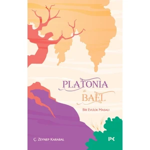 Platonia ile Bael: Bir Evlilik Masalı - Ç. Zeynep Karabal