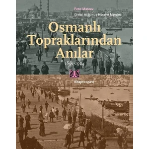 Kitap Yayınevi Osmanlı Topraklarından Anılar 1861-1904