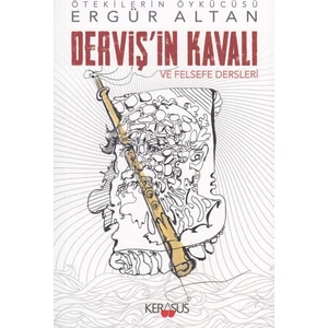 Derviş'in Kavalı ve Felsefe Dersleri - Ergür Altan
