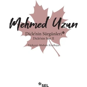 Dicle'nin Sürgünleri - Dicle'nin Sesi 2 - Mehmed Uzun