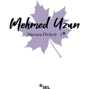 Hawara Dicleye I - Mehmed Uzun
