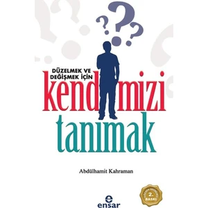 Düzelmek ve Değişmek Için Kendimizi Tanımak - Abdülhamit Kahraman