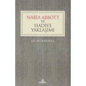 Nabia Abbott ve Hadis’e Yaklaşımı - Ali Karakaş