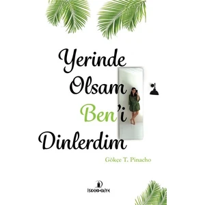 Yerinde Olsam Ben’i Dinlerdim - Gökçe T. Pinacho