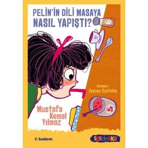 Pelin'in Dili Masaya Nasıl Yapıştı? - Mustafa Kemal Yılmaz