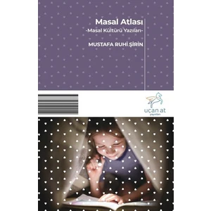 Masal Atlası - Masal Kültürü Yazıları - Mustafa Ruhi Şirin
