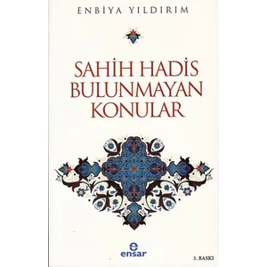 Sahih Hadis Bulunmayan Konular - Enbiya Yıldırım