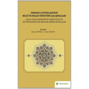 Osmanlı Aydınlarının Bilgi ve Belge Yönetimi Çalışmaları - İshak Keskin