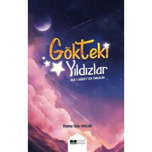 Gökteki Yıldızlar - Asr-I Saade'ten Tablolar - Zeynep Yeter Arslan