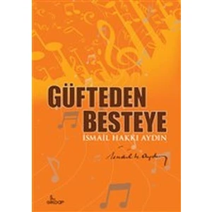 Güfteden Besteye - İsmail Hakkı Aydın