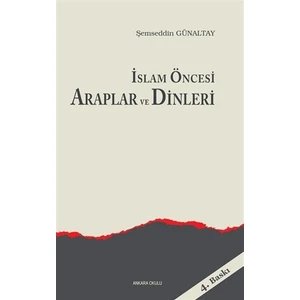 Islam Öncesi Araplar ve Dinleri - M. Şemseddin Günaltay