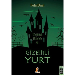 Gizemli Yurt 4 - Tehlikeli Misafir - Polat Onat