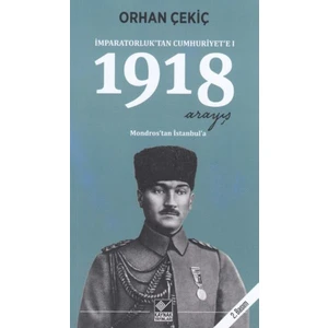 1918 Arayış - Imparatorluk’tan Cumhuriyet’e 1 - Orhan Çekiç