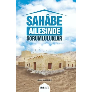 Sahabe Ailesinde Sorumluluklar - Ahmet Acarlıoğlu