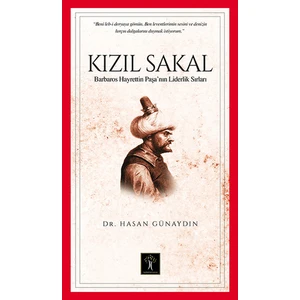 Kızıl Sakal Barbaros Hayrettin Paşa'nın Liderlik Sırları - Hasan Günaydın