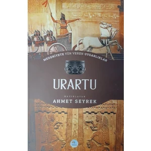 Urartu : Medeniyete Yön Veren Uygarlıklar - Ahmet Seyrek