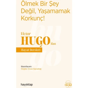 Ölmek Bir Şey Değil, Yaşamamak Korkunç! - Victor Hugo'dan Hayat Dersleri - Özgün Ozan Karadağ