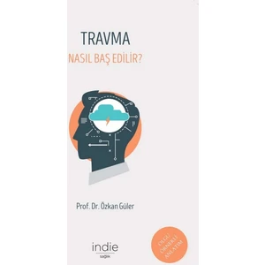 Travma - Nasıl Baş Edilir? - Özkan Güler