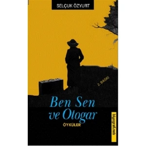 Ben Sen ve Otogar - Selçuk Özyurt
