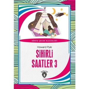 Dorlion Yayınları Sihirli Saatler 3 Dünya Çocuk Klasikleri (7-12 Yaş)