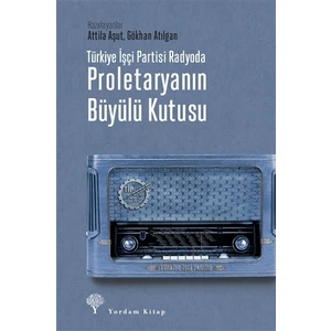Türkiye Işçi Partisi Radyoda Proletaryanın Büyülü Kutusu - Attila Aşut