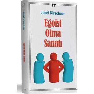 Egoist Olma Sanatı - Josef Kirschner