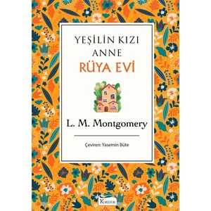Yeşilin Kızı Anne: Rüya Evi (Bez Ciltli) - Lucy Maud Montgomery