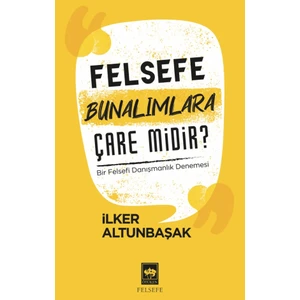 Felsefe Bunalımlara Çare Midir? - Ilker Altunbaşak
