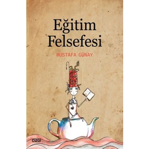 Eğitim Felsefesi - Mustafa Günay