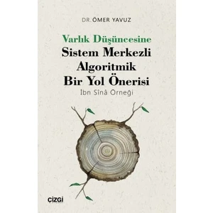 Varlık Düşüncesine Sistem Merkezli Algoritmik Bir Yol Önerisi (Ibn Sînâ Örneği) - Ömer Yavuz