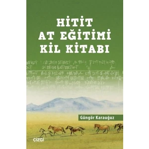 Hitit At Eğitimi Kil Kitabı - Güngör Karauğuz