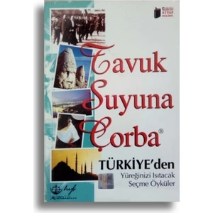 Tavuk Suyuna Çorba - Türkiye'den Yüreğinizi Isıtacak Seçme Öyküler - Ferhan Köroğlu