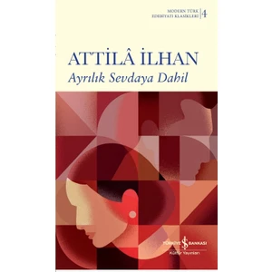Ayrılık Sevdaya Dahil – Ciltli - Attila Ilhan
