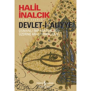 Devlet-I ‘aliyye-V - Osmanlı Imparatorluğu Üzerine Araştırmalar - Halil Inalcık