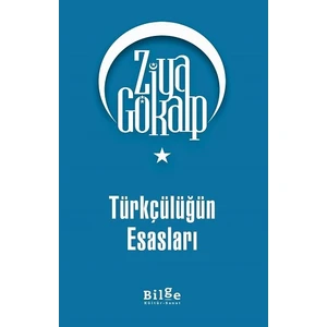 Türkçülüğün Esasları -  Ziya Gökalp