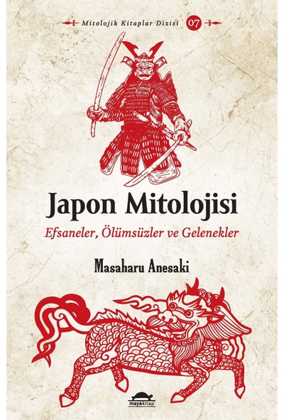 Japon Mitolojisi: Efsaneler - Ölümsüzler ve Gelenekler - Masaharu Anesaki
