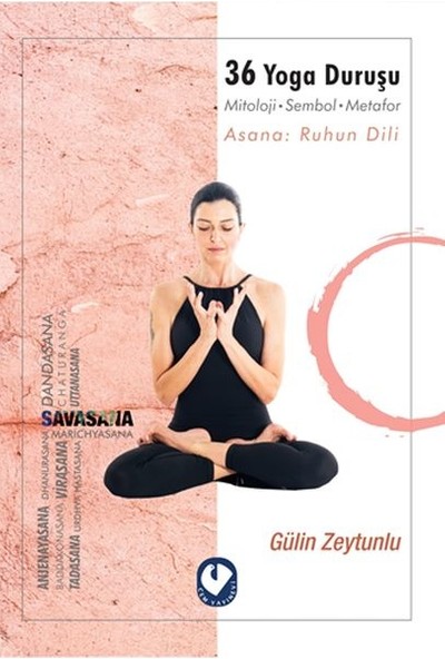 36 Yoga Duruşu - Mitoloji-Sembol-Metafor, Asana: Ruhun Dili - Gulin Zeytunlu