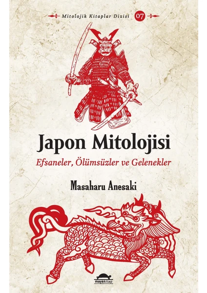 Japon Mitolojisi: Efsaneler - Ölümsüzler ve Gelenekler - Masaharu Anesaki