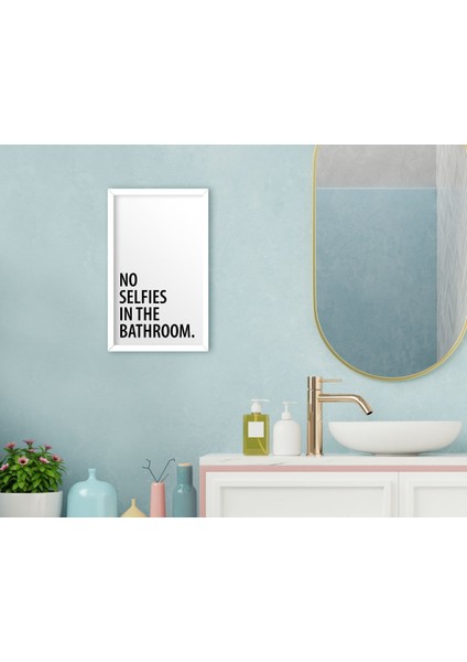 Home No Selfies In The Bathroom Dekoratif Ahşap Beyaz Çerçeveli Tablo-1