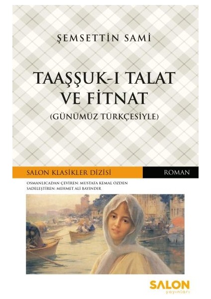 Taaşşuk-I Talat ve Fitnat - Günümüz Türkçesiyle - Semsettin Sami