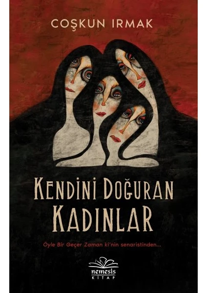 Kenidini Doğuran Kadınlar - Coşkun Irmak