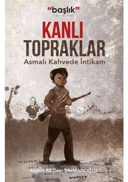 Kanlı Topraklar - Ahmet Ali Özer Salmanoğlu