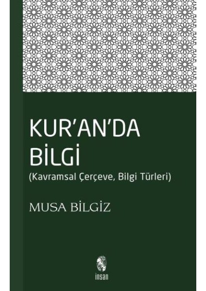 Kur'anda Bilgi Kavramsal Çerçeve - Bilgi Türleri - Musa Bilgiz