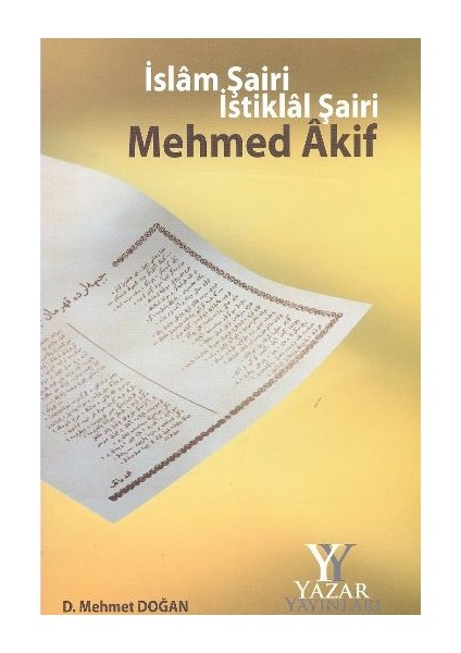 Islam Şairi Istiklal Şairi Mehmed Akif - D. Mehmet Doğan
