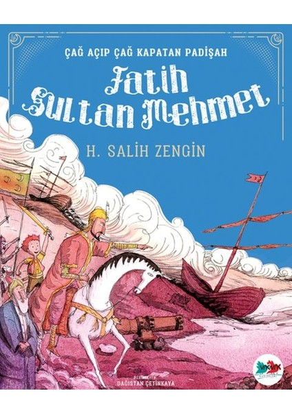 Çağ Açıp Çağ Kapatan Padişah Fatih Sultan Mehmet - H. Salih Zengin